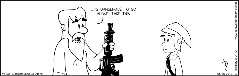 Dangerous to Go Alone